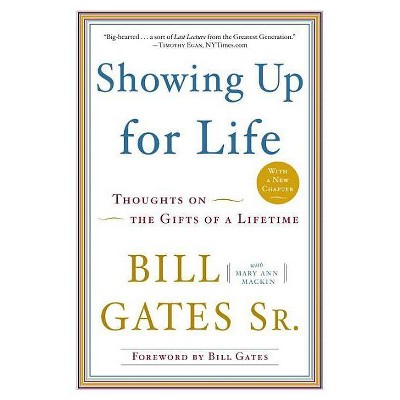 Showing Up for Life - by  Bill Gates & Mary Ann Mackin (Paperback)