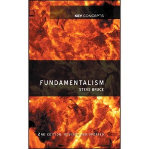 Fundamentalism - (Key Concepts) 2nd Edition by  Steve Bruce (Paperback) - 1 of 1