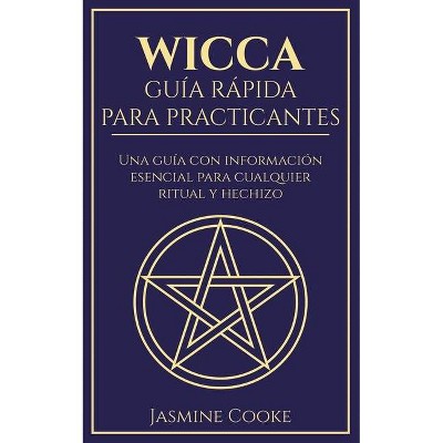 Wicca - Guía Rápida para Practicantes - by  Jasmine Cooke (Paperback)