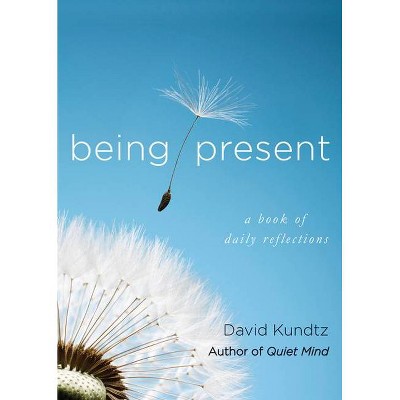 Being Present - by  David Kundtz (Paperback)