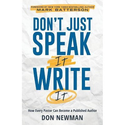 Don't Just Speak It, Write It - by  Don Newman (Paperback)