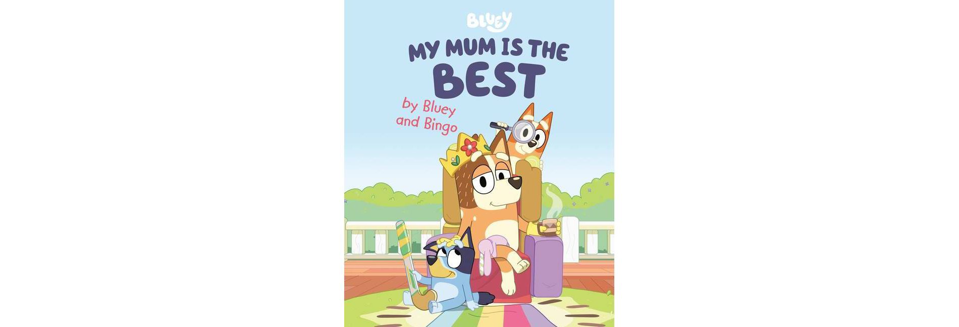 BLUEY: MY MUM IS THE BEST - by Various (Hardcover)