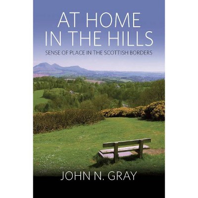 At Home in the Hills - by  John Gray (Paperback)