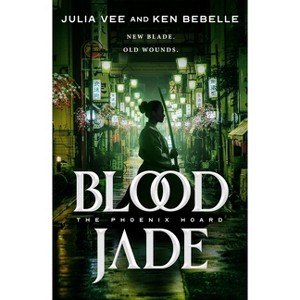Blood Jade - (Phoenix Hoard) by Julia Vee & Ken Bebelle - 1 of 1