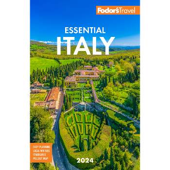 Fodor's Essential Italy 2024 - (Full-Color Travel Guide) 6th Edition by  Fodor's Travel Guides (Paperback)
