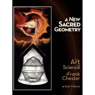 A New Sacred Geometry - by  Seth T Miller (Hardcover)