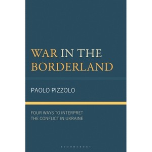 War in the Borderland - (Russian, Eurasian, and Eastern European Politics) by  Paolo Pizzolo (Hardcover) - 1 of 1