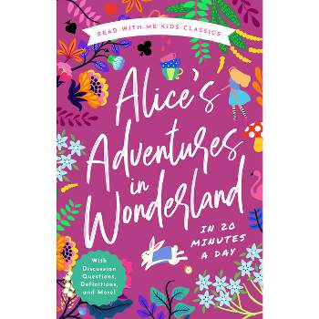 Alice's Adventures in Wonderland in 20 Minutes a Day - (Read-Aloud Kids Classics) by  Bushel & Peck Books (Hardcover)