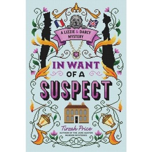 In Want of a Suspect - (Lizzie & Darcy Mystery) by Tirzah Price - 1 of 1