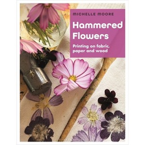 Hammered Flowers - by  Michelle Moore (Paperback) - 1 of 1