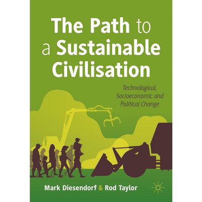 The Path to a Sustainable Civilisation - by  Mark Diesendorf & Rod Taylor (Paperback)
