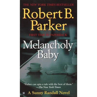 Melancholy Baby - (Sunny Randall) by  Robert B Parker (Paperback)