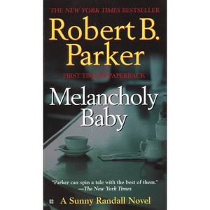 Melancholy Baby - (Sunny Randall) by  Robert B Parker (Paperback) - 1 of 1