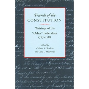 Friends of the Constitution - by  Colleen A Sheehan & Gary L McDowell (Paperback) - 1 of 1