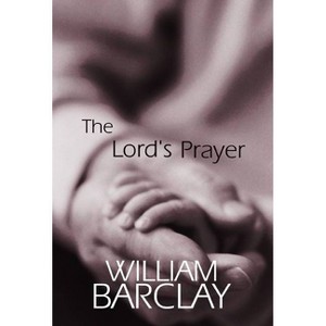 The Lord's Prayer - (William Barclay Library) by  William Barclay (Paperback) - 1 of 1