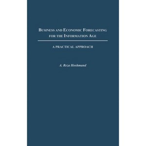 Business and Economic Forecasting for the Information Age - by  A Reza Hoshmand (Hardcover) - 1 of 1