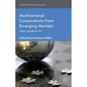 Multinational Corporations from Emerging Markets - (International Political Economy) by  A Nölke (Hardcover) - 1 of 1