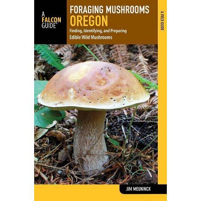  Foraging Mushrooms Oregon - by  Jim Meuninck (Paperback) 