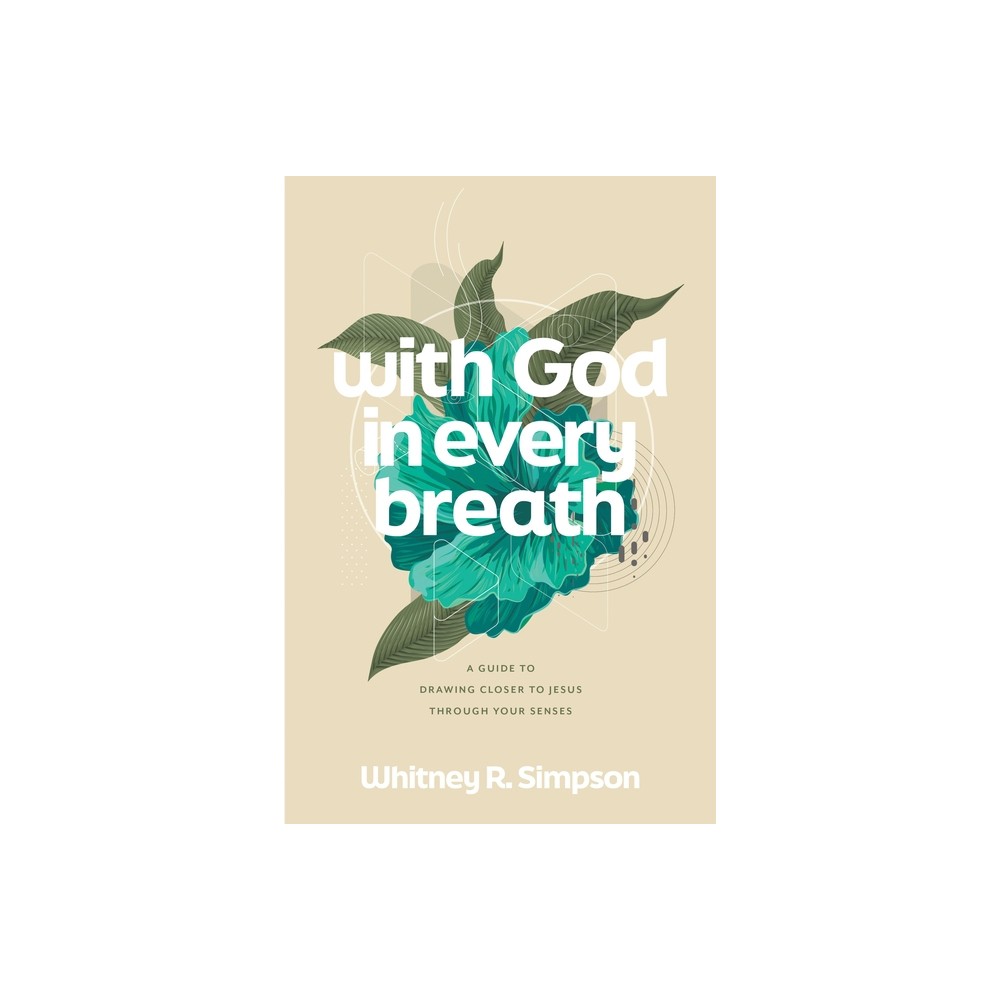 With God in Every Breath - by Whitney R Simpson (Paperback)