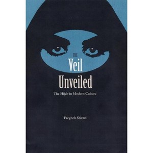 The Veil Unveiled - by  Faegheh Shirazi (Paperback) - 1 of 1