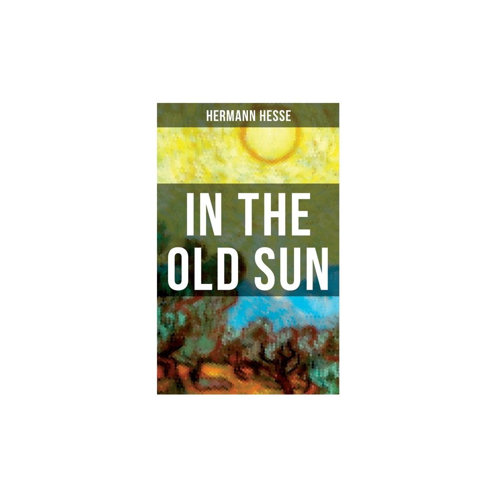 In the Old Sun - by Hermann Hesse (Paperback)