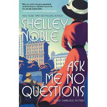 Ask Me No Questions - (Lady Dunbridge Mystery) by  Shelley Noble (Paperback)