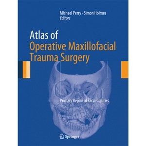 Atlas of Operative Maxillofacial Trauma Surgery - by  Michael Perry & Simon Holmes (Hardcover) - 1 of 1
