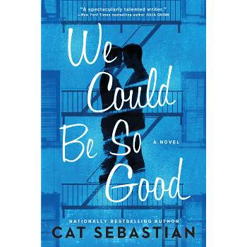 We Could Be So Good - by  Cat Sebastian (Paperback)