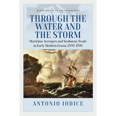 Through the Water and the Storm - (Mediterranean Counterpoints) by  Antonio Iodice (Hardcover)