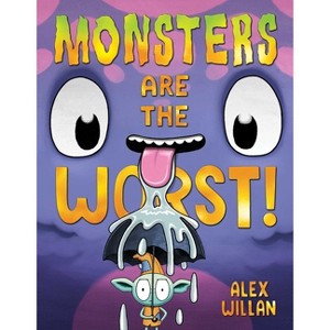 Monsters Are the Worst! - (The Worst!) by  Alex Willan (Hardcover) - 1 of 1
