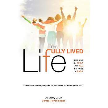 The Fully Lived Life - by  Merry C Lin (Paperback)