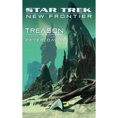 Star Trek: New Frontier: Treason - (Star Trek: The Next Generation) by  Peter David (Paperback)