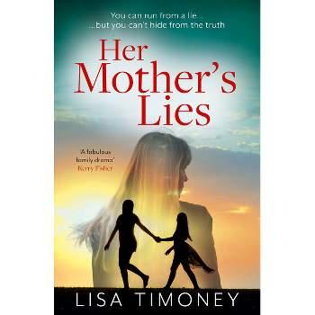 Her Mother's Lies - by  Lisa Timoney (Paperback)