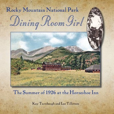 Rocky Mountain National Park Dining Room Girl - 2nd Edition by  Kay Turnbaugh & Lee Tillotson (Paperback)