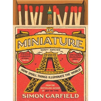 In Miniature - by  Simon Garfield (Hardcover)