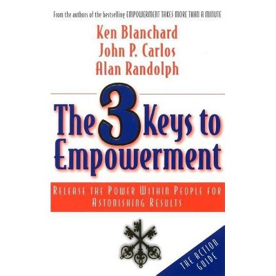 The 3 Keys to Empowerment - by  Ken Blanchard & John P Carlos & Alan Randolph (Paperback)