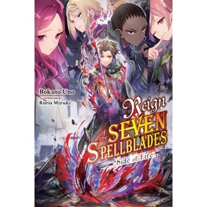 Reign of the Seven Spellblades: Side of Fire - by  Bokuto Uno (Paperback) - 1 of 1