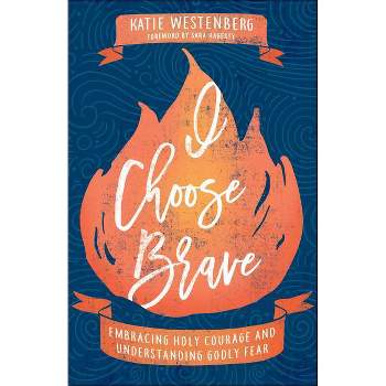 I Choose Brave - by  Katie Westenberg (Paperback)