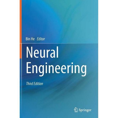 Neural Engineering - 3rd Edition by  Bin He (Hardcover)