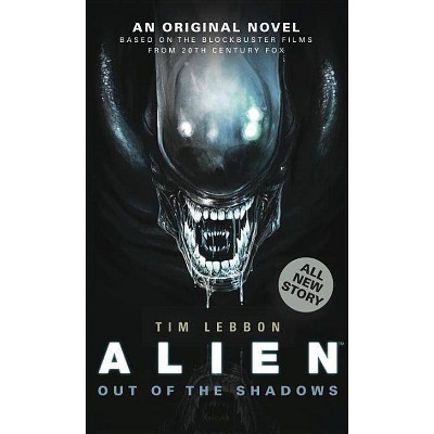 Alien: Out of the Shadows - by  Tim Lebbon (Paperback)