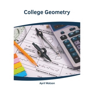 College Geometry - by  April Watson (Hardcover) - 1 of 1
