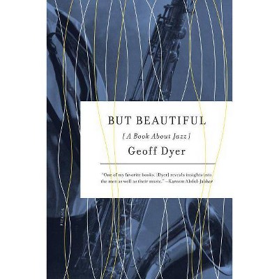 But Beautiful - by  Geoff Dyer (Paperback)