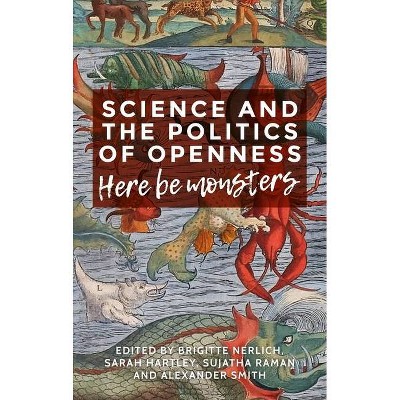 Science and the Politics of Openness - by  Brigitte Nerlich & Sarah Hartley & Sujatha Raman & Alexander Smith (Hardcover)