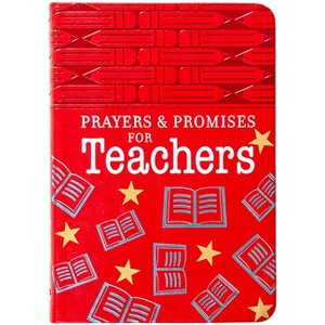Prayers & Promises for Teachers - by  Broadstreet Publishing Group LLC (Leather Bound) - 1 of 1