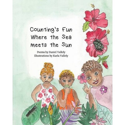 Counting's Fun Where the Sea meets the Sun - by  Daniel Vallely (Paperback)