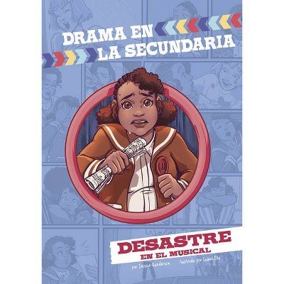 Desastre En El Musical - (Drama En La Secundaria) by  Jessica Gunderson (Paperback)