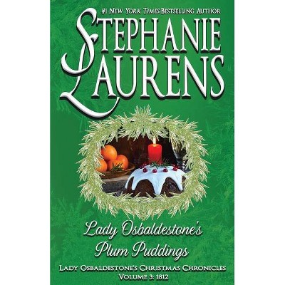 Lady Osbaldestone's Plum Puddings - (Lady Osbaldestone's Christmas Chronicles) by  Stephanie Laurens (Paperback)