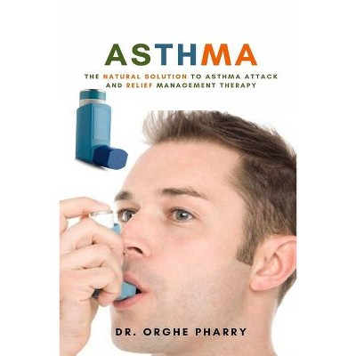 Asthma - by  Orghe Pharry (Paperback)