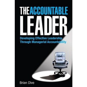 The Accountable Leader - by  Brian Dive (Hardcover) - 1 of 1