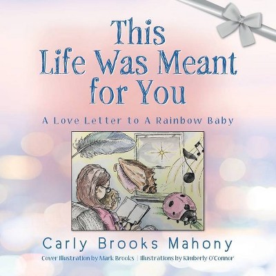 This Life Was Meant for You - by  Carly Brooks Mahony (Paperback)